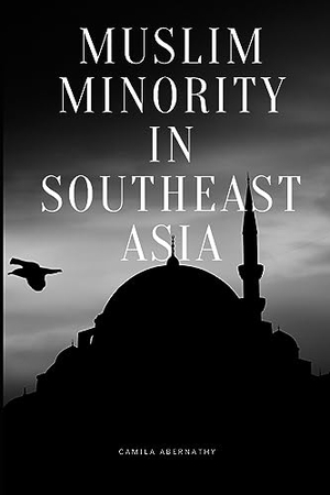 Abernathy, Camila. Muslim Minority in Southeast Asia. Camila Abernathy, 2023.