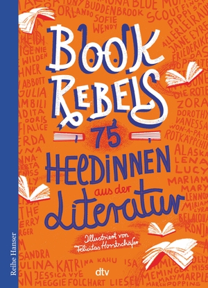Pehnt, Annette (Hrsg.). Book Rebels - 75 Heldinnen aus der Literatur. dtv Verlagsgesellschaft, 2023.