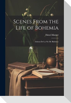 Scenes From the Life of Bohemia: (Scènes De La Vie De Bohême)