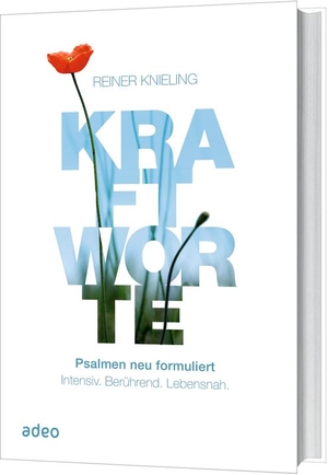Knieling, Reiner. Kraftworte - Psalmen neu formuliert.Intensiv. Berührend. Lebensnah.. Adeo Verlag, 2021.