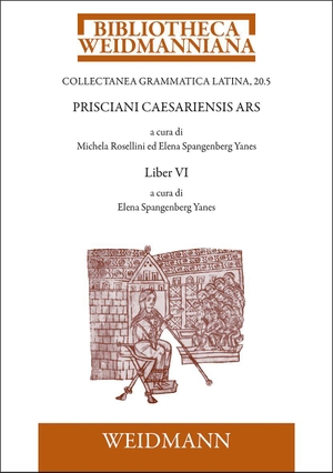 Spangenberg Yanes, Elena (Hrsg.). Prisciani Caesariensis Ars. LIBER VI - Introduzione, testo critico e traduzione a cura di Elena Spangenberg Yanes. Weidmannsche Hildesheim, 2026.