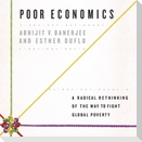 Poor Economics Lib/E: A Radical Rethinking of the Way to Fight Global Poverty