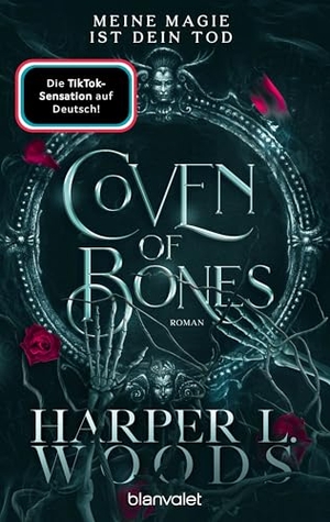 Woods, Harper L.. Coven of Bones - Meine Magie ist dein Tod - Roman - Der Auftakt der spicy Enemies-to-Lovers-Saga mit Hexen. Blanvalet Taschenbuchverl, 2024.