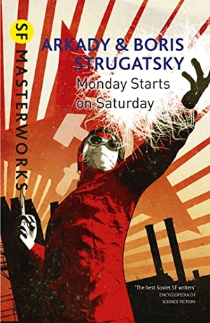 Strugatsky, Arkady / Boris Strugatsky. Monday Starts on Saturday. John Murray Business, 2016.