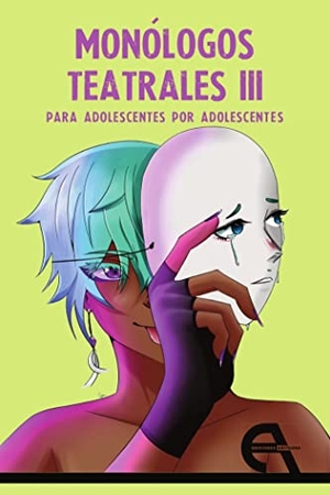 Piña, Conchita. Monólogos teatrales para adolescentes por adolescentes III. Ediciones Antígona, S.L., 2022.