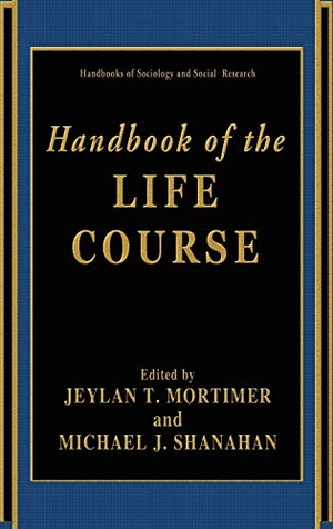 Shanahan, Michael J. / Jeylan T. Mortimer (Hrsg.). Handbook of the Life Course. Springer US, 2003.