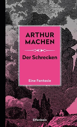 Machen, Arthur. Der Schrecken - Eine Phantasie. Elfenbein Verlag, 2020.
