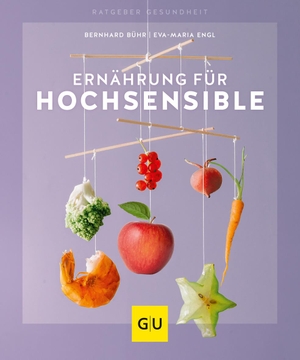Bühr, Bernhard / Eva-Maria Engl. Ernährung für Hochsensible. Graefe und Unzer Verlag, 2019.