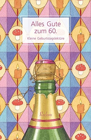 Alles Gute zum 60. - Kleine Geburtstagslektüre. Reclam Philipp Jun., 2021.