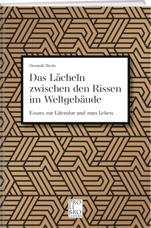 Riedo, Dominik. Das Lächeln zwischen den Rissen im Weltgebäude - Essays zur Literatur und zum Leben. Pro Libro, 2023.
