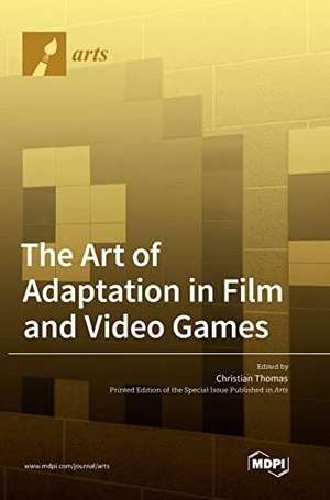 The Art of Adaptation in Film and Video Games. MDPI AG, 2022.