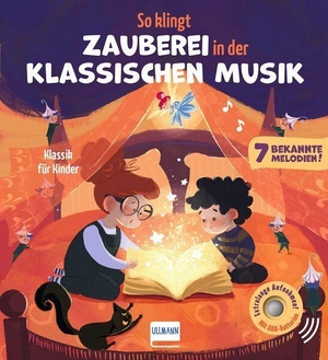 Collet, Emilie. So klingt Zauberei in der klassischen Musik - Klassik für Kinder - Soundbuch für Kinder ab 12 Monaten | Mit 7 bekannten, extra langen Musikstücken | Jetzt mit AAA-Batterien und regulierbarer Lautstärke. Ullmann Medien GmbH, 2026.