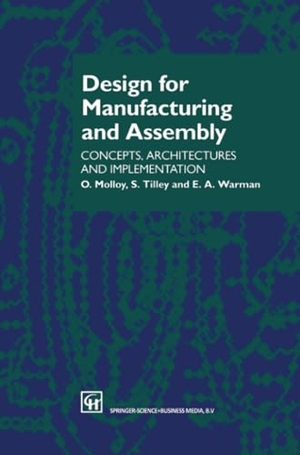 Molloy, O. / Tilley, S. et al. Design for Manufacturing and Assembly - Concepts, architectures and implementation. Springer US, 2012.