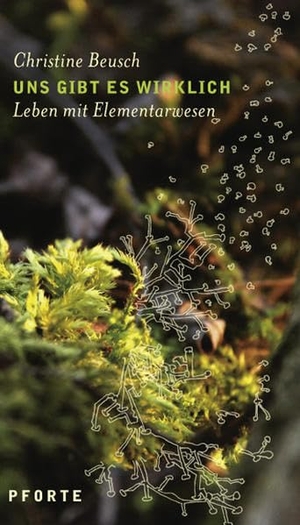 Beusch, Christine. Uns gibt es wirklich - Leben mit Elementarwesen. Futurum Verlag, 2010.