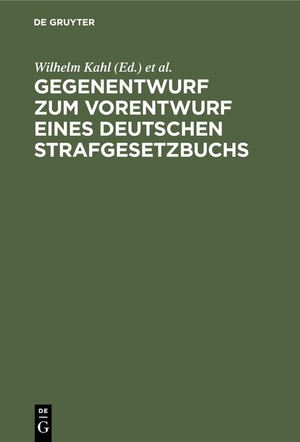 Kahl, Wilhelm / James Goldschmidt et al (Hrsg.). Gegenentwurf zum Vorentwurf eines deutschen Strafgesetzbuchs - Begründung. De Gruyter, 1911.