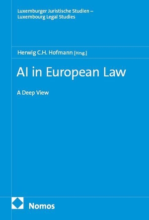 Hofmann, Herwig C. H. (Hrsg.). AI in European Law - A Deep View. Nomos Verlags GmbH, 2026.