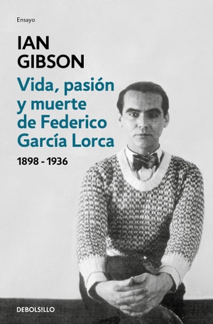 Gibson, Ian. Vida, Pasiã3n Y Muerte de Federico Garcã-A Lorca / The Life, Passion, and Death of Federico Garcã-A Lorca. Prh Grupo Editorial, 2026.