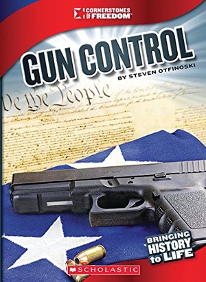 Otfinoski, Steven. Gun Control (Cornerstones of Freedom: Third Series) (Library Edition). Scholastic Inc., 2014.