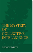 The Mystery of Collective Intelligence