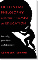 Existential Philosophy and the Promise of Education