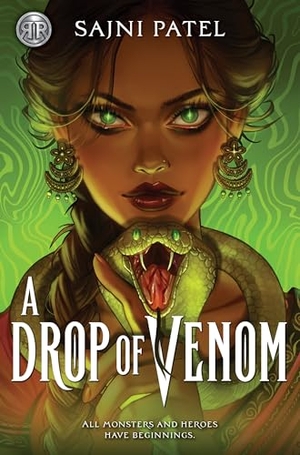 Patel, Sajni. Rick Riordan Presents: A Drop of Venom. Disney Book Publishing Inc., 2024.