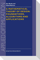 A Mathematical Theory of Design: Foundations, Algorithms and Applications