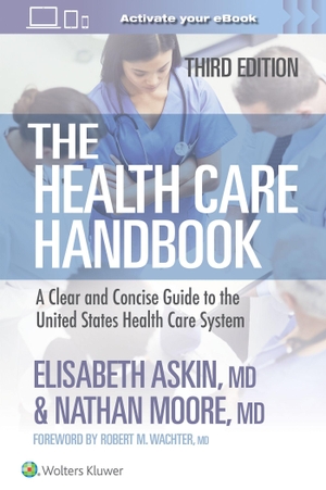 Askin, Elisabeth Thames / Nathan Moore. The Health Care Handbook - A Clear and Concise Guide to the United States Health Care System. Wolters Kluwer Health, 2023.