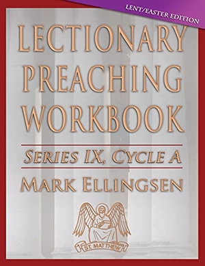 Ellingsen, Mark. Lectionary Preaching Workbook, Cycle a - Lent / Easter Edition. CSS Publishing, 2014.