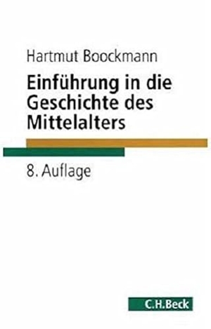 Boockmann, Hartmut. Einführung in die Geschichte des Mittelalters. C.H. Beck, 2007.