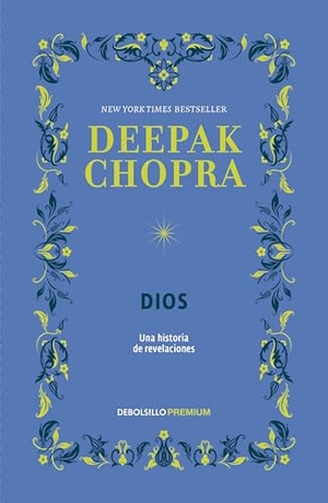 Chopra, Deepak. Dios. Una Historia de Revelaciónes / God: A Story of Revelation. Prh Grupo Editorial, 2025.