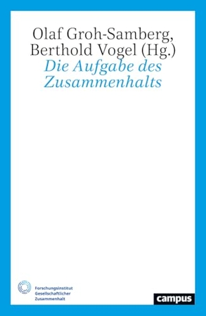 Groh-Samberg, Olaf / Berthold Vogel (Hrsg.). Die Aufgabe des Zusammenhalts. Campus Verlag GmbH, 2026.