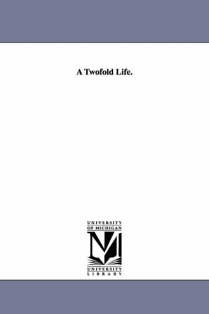 Hillern, Wilhelmine Von. A Twofold Life.. Regents of Univ of Mi, Scholarly Publishing Office, 2006.