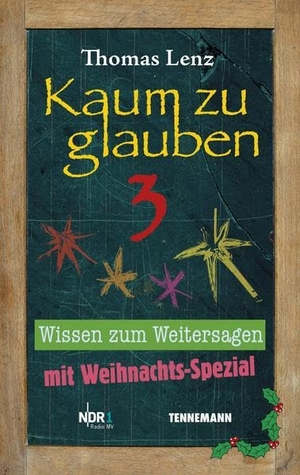 Lenz, Thomas. Kaum zu glauben 3 - Wissen zum Weitersagen. TENNEMANN Media GmbH, 2015.