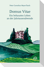 Domus vitae - Ein behaustes Leben an der Jahrtausendwende