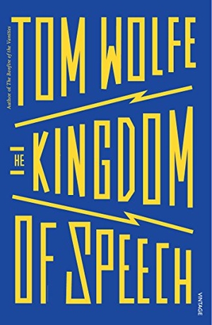 Wolfe, Tom. The Kingdom of Speech. Vintage, 2017.