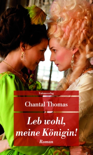 Thomas, Chantal. Leb wohl, meine Königin!. Unionsverlag, 2012.