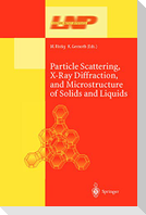 Particle Scattering, X-Ray Diffraction, and Microstructure of Solids and Liquids