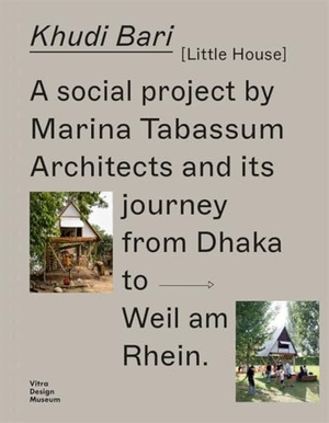 Vitra Design Museum (Hrsg.). Khudi Bari - a social project by Marina Tabassum Architects and its journey from Dhaka to Weil am Rhein. Vitra Design Museum, 2025.