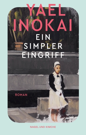 Inokai, Yael. Ein simpler Eingriff - Roman | Gewinner des Anna-Seghers-Preis 2022 und des Clemens-Brentano-Preis 2023. Nagel & Kimche, 2024.