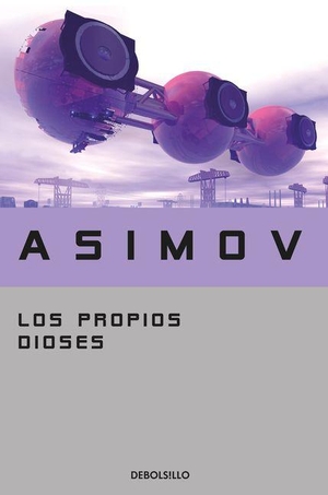 Asimov, Isaac. Los Propios Dioses / The Gods Themselves. Prh Grupo Editorial, 2026.