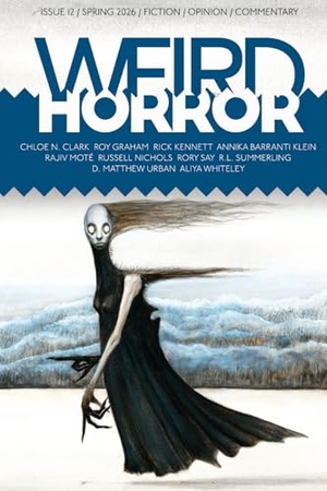 Whiteley, Aliya / R. L. Summerling. Weird Horror #12. Undertow Publications, 2026.