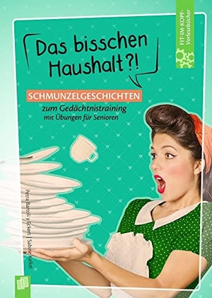 Bartoli Y Eckert, Petra / Sabine Kelkel. Fit-im Kopf-Vorlesebücher für Senioren: Das bisschen Haushalt?! - Schmunzelgeschichten zum Gedächtnistraining mit Übungen. Verlag an der Ruhr GmbH, 2019.