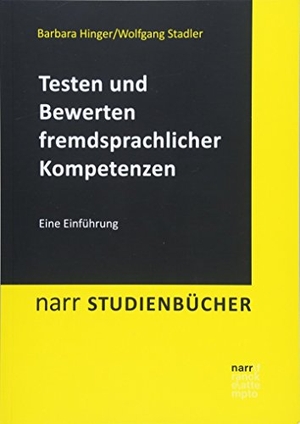 Hinger, Barbara / Wolfgang Stadler. Testen und Bewerten fremdsprachlicher Kompetenzen - Eine Einführung. Narr Dr. Gunter, 2018.