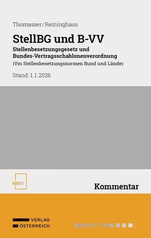 Thomasser, Andreas / Peter Reininghaus. StellBG und B-VV Stellenbesetzungsgesetz und Bundes-Vertragsschablonenverordnung - In Verbindung mit Stellenbesetzungsnormen Bund und Länder. Verlag Österreich GmbH, 2026.