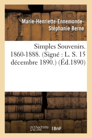 Berne. Simples Souvenirs. 1860-1888. 15 Décembre 1890.. HACHETTE LIVRE, 2016.