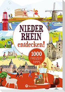 Niederrhein entdecken! 1000 Freizeittipps : Natur, Kultur, Sport, Spaß