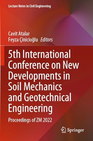 Çinicio¿lu, Feyza / Cavit Atalar (Hrsg.). 5th International Conference on New Developments in Soil Mechanics and Geotechnical Engineering - Proceedings of ZM 2022. Springer International Publishing, 2024.