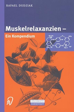 Dudziak, Rafael. Muskelrelaxanzien - Ein Kompendium. Steinkopff, 2012.