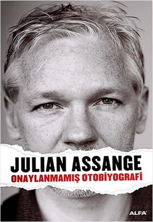 Assange, Julian. Onaylanmamis Otobiyografi. Alfa Basim Yayim Dagitim, 2011.