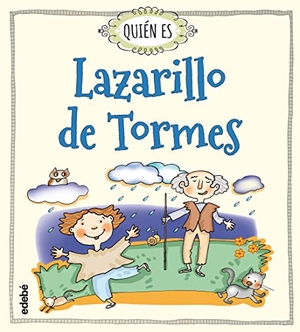 Navarro Durán, Rosa. Quién es Lazarillo de Tormes. Editorial Edebé, 2017.